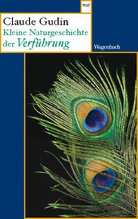 Abbildung von: Kleine Naturgeschichte der Verführung - Wagenbach