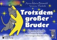Abbildung von: Trotzdem großer Bruder - Katerkind Ludlu besucht sein Sternengeschwisterchen - Edition Riedenburg E.U.