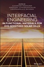 Cover: Interfacial Engineering in Functional Materials for Dye-Sensitized Solar Cells - Wiley