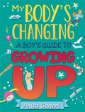 Cover: My Body's Changing: A Boy's Guide to Growing Up - Franklin Watts Ltd