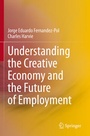 Cover: Understanding the Creative Economy and the Future of Employment - Springer
