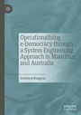 Cover: Operationalising e-Democracy through a System Engineering Approach in Mauritius and Australia - Springer