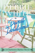 Cover: Sweet Indulgence (A Charleston Harbor Novel, #1) - Debbie White