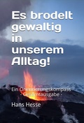 Cover: Es brodelt gewaltig in unserem Alltag! - Hesse, Hans