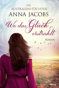 Abbildung von: Die Australien-Töchter - Wo das Glück erstrahlt - Lübbe