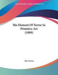 Abbildung von: The Element Of Terror In Primitive Art (1889) - Kessinger Publishing