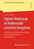 Cover: Digitale Werkzeuge im Mathematikunterricht integrieren - Springer Spektrum