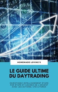 Abbildung von: Le Guide Ultime Du Daytrading: Investissez Intelligemment Étape Par Étape Et Gagnez De L'argent Avec Les Actions, CFD & Forex - epubli