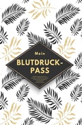 Cover: Mein Blutdruck-Pass Blutdruck-Tagebuch Buch zum Eintragen f&uuml;r die Blutdruckmessung mit dem Blutdruckmessger&auml;t Dokumentation der Blutdruckwerte - epubli