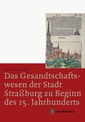 Cover: Das Gesandtschaftswesen der Stadt Stra&szlig;burg zu Beginn des 15. Jahrhunderts - Jan Thorbecke Verlag