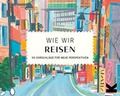 Cover: Wie wir reisen - Laurence King Verlag