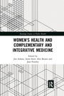 Cover: Women's Health and Complementary and Integrative Medicine - Routledge
