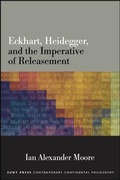 Cover: Eckhart, Heidegger, and the Imperative of Releasement - State University of New York Press