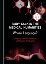 Cover: Body Talk in the Medical Humanities - Cambridge Scholars Publishing
