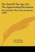 Cover: The End Of The Age, On The Approaching Revolution - Kessinger Publishing