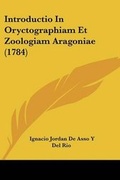 Cover: Introductio In Oryctographiam Et Zoologiam Aragoniae (1784) - Kessinger Publishing