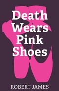 Cover: Death Wears Pink Shoes - Phocion Publishing