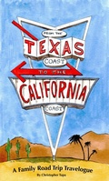 Cover: From the Texas Coast to the California Coast A Family Road Trip Travelogue - christopher tupa