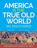 Cover: America is the True Old World - Amunhotep Chavis El-Bey