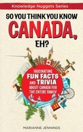 Cover: So You Think You Know CANADA, Eh? - Knowledge Nugget Books
