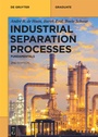 Cover: Industrial Separation Processes - De Gruyter