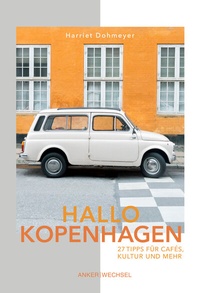 Abbildung von: Hallo Kopenhagen: 27 Tipps für Cafés, Kultur und mehr - Ankerwechsel Verlag