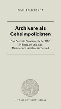 Abbildung von: Archivare als Geheimpolizisten - Leipziger Uni-Vlg