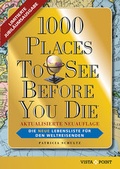 Cover: 1000 Places To See Before You Die - Limitierte &uuml;berarbeitete Jubil&auml;umsausgabe: Die neue Lebensliste f&uuml;r den Weltreisenden. Fernweh: Die sch&ouml;nsten Orte der Welt zum Schm&ouml;ckern, Tr&auml;umen und Planen. - Vista Point