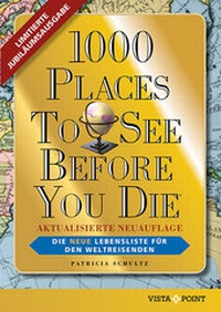 Abbildung von: 1000 Places To See Before You Die - Limitierte überarbeitete Jubiläumsausgabe: Die neue Lebensliste für den Weltreisenden. Fernweh: Die schönsten Orte der Welt zum Schmöckern, Träumen und Planen. - Vista Point