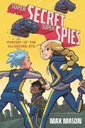 Cover: Super Secret Super Spies: Mystery of the All-Seeing Eye - Quill Tree Books