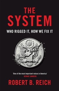 Enlarge image Cover: The System: Who Rigged It, How We Fix It - Picador