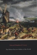 Cover: The Fifteen Decisive Battles of the World - Third Millennium Press Ltd.