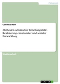 Cover: Methoden schulischer Erziehungshilfe. Realisierung emotionaler und sozialer Entwicklung - GRIN Verlag
