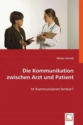 Cover: Die Kommunikation zwischen Arzt und Patient - VDM Verlag Dr. Mueller e.K.