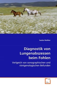 Abbildung von: Diagnostik von Lungenabszessen beim Fohlen - VDM Verlag Dr. Mueller e.K.