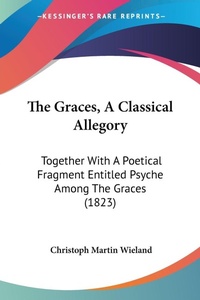 Abbildung von: The Graces, A Classical Allegory - Kessinger Publishing