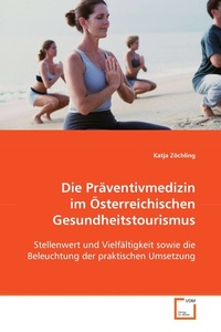 Abbildung von: Die Präventivmedizin im Österreichischen Gesundheitstourismus - VDM Verlag Dr. Mueller e.K.