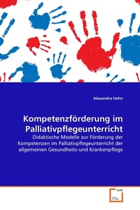 Abbildung von: Kompetenzförderung im Palliativpflegeunterricht - VDM Verlag Dr. Mueller e.K.
