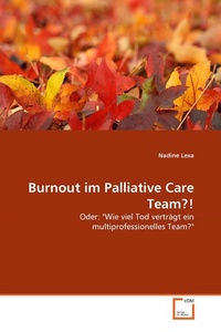 Abbildung von: Burnout im Palliative Care Team?! - VDM Verlag Dr. Mueller e.K.