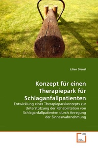 Abbildung von: Konzept für einen Therapiepark für Schlaganfallpatienten - VDM Verlag Dr. Mueller e.K.