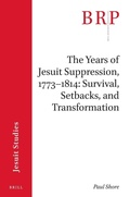 Cover: The Years of Jesuit Suppression, 1773-1814: Survival, Setbacks, and Transformation - Brill