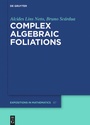 Cover: Complex Algebraic Foliations - De Gruyter