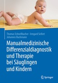 Cover: Manualmedizinische Differenzialdiagnostik und Therapie bei S&auml;uglingen und Kindern - Springer