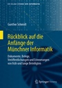Cover: Rückblick auf die Anfänge der Münchner Informatik - Springer Vieweg