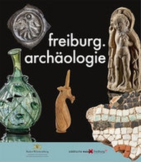 Abbildung von: freiburg.archäologie - Michael Imhof Verlag