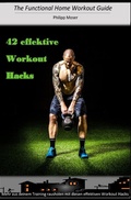 Cover: The Functional Home Workout Guide / 42 effektive Workout Hacks - epubli
