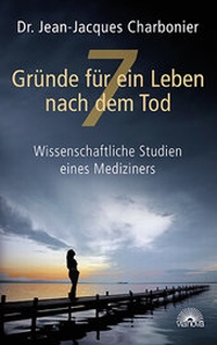 Abbildung von: 7 Gründe für ein Leben nach dem Tod - Via Nova