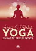 Cover: Yoga - Ein ganzheitlicher Heilungsweg - Via Nova