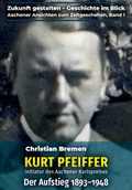 Cover: Kurt Pfeiffer - Initiator des Aachener Karlspreises - Verlag Mainz - Ratgeber & Sachb&uuml;cher