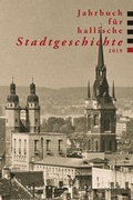 Cover: Jahrbuch f&uuml;r hallische Stadtgeschichte 2019 - Stekovics, J